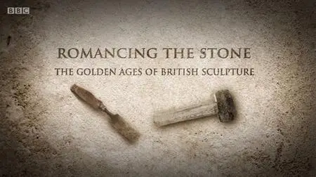 BBC - Romancing the Stone: The Golden Ages of British Sculpture (2011)