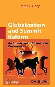 Globalization and Summit Reform: An Experiment in International Governance