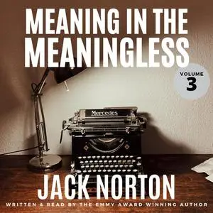 «Meaning In The Meaningless, Volume 3» by Jack Norton