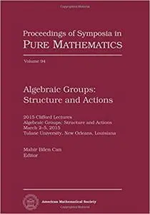 Algebraic Groups: Structure and Actions