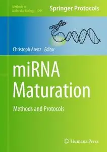 miRNA Maturation: Methods and Protocols (Methods in Molecular Biology)