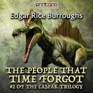 «The People That Time Forgot» by Edgar Rice Burroughs
