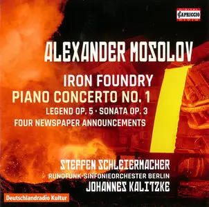 Steffen Schleiermacher, Berlin RSO, Johannes Kalitzke - Alexander Mosolov: Iron Foundry & Piano Concerto No.1 (2015)