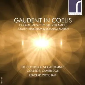 The Choirs of St Catharine’s College - Gaudent in coelis: Choral Music by Sally Beamish, Judith Bingham & Joanna Marsh (2017)