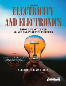 Albeiro Patiño Builes - Electricity and Electronics: Theory, practice and solved and proposed exercises