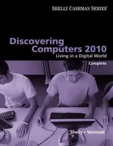 Discovering Computers 2010: Living in a Digital World, Complete