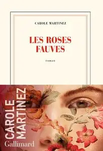 Carole Martinez, "Les roses fauves"