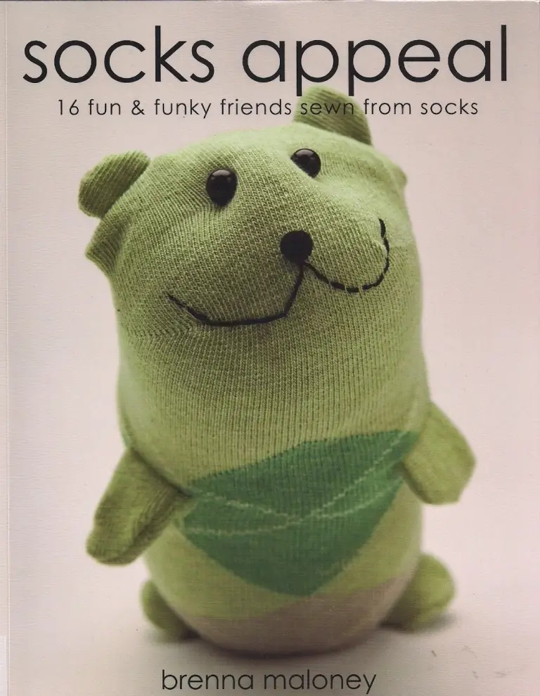 Socks Appeal: 16 Fun & Funky Friends Sewn from Socks