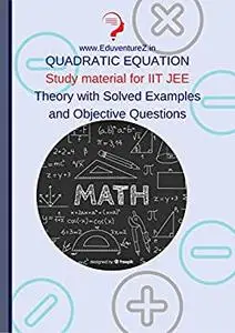 Quadratic Equations Class11: Study Material for IIT JEE