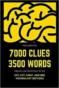 7000 Clues 3500 Words: Upgrade your Word Power for the SAT, ACT, GMAT, and GRE Vocabulary Sections