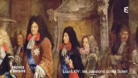 (Fr2) Secrets d'histoire : Louis XIV, les passions du Roi-Soleil (2012)