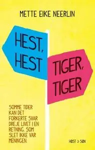 «Hest, hest, tiger, tiger» by Mette Eike Neerlin