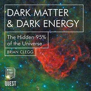Dark Matter and Dark Energy: The Hidden 95% of the Universe [Audiobook]