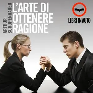 «L'arte di ottenere ragione» by Arthur Schopenhauer