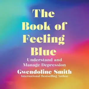 The Book of Feeling Blue: Understand and Overcome Depression [Audiobook]