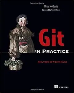 Git in Practice: Includes 66 Techniques