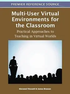 Multi-User Virtual Environments for the Classroom: Practical Approaches to Teaching in Virtual Worlds (repost)