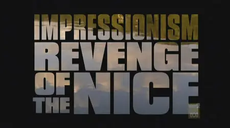 Channel 4 - Impressionism: Revenge of the Nice (2004)