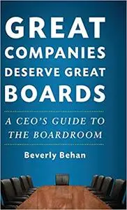 Great Companies Deserve Great Boards: A CEO's Guide to the Boardroom (Repost)