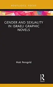 Gender and Sexuality in Israeli Graphic Novels (Routledge Focus on Gender, Sexuality, and Comics)