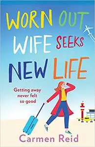 Worn Out Wife Seeks New Life: ‘Escapist summer reading at its best.' Jill Mansell