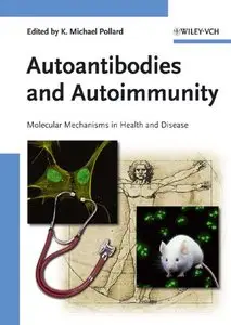 Autoantibodies and Autoimmunity: Molecular Mechanisms in Health and Disease (repost)