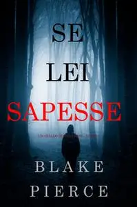 «Se lei sapesse (Un giallo di Kate Wise – Libro 1)» by Blake Pierce