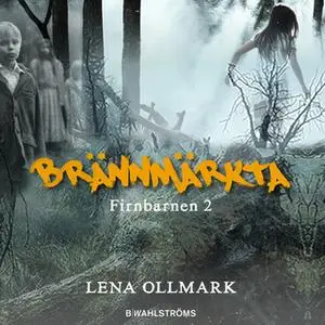 «Firnbarnen 2 - Brännmärkta» by Lena Ollmark