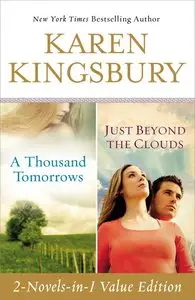Karen Kingsbury, "A Thousand Tomorrows & Just Beyond The Clouds Omnibus"