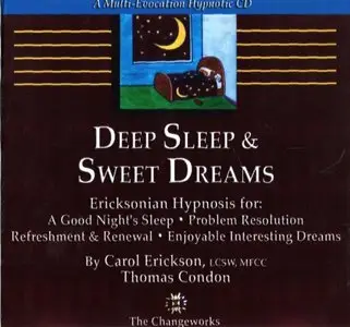 The Changeworks - Deep Sleep & Sweet Dreams by Carol Erickson & Thomas Condon