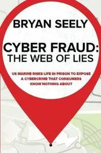 Cyber Fraud: The Web of Lies