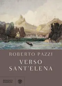 Roberto Pazzi - Verso Sant'Elena