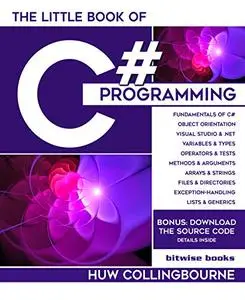 The Little Book Of C# Programming: Learn To Program C-Sharp For Beginners