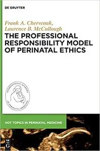 The Professional Responsibility Model of Perinatal Ethics