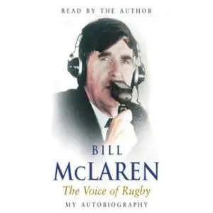 «Bill Mclaren - The Voice of Rugby» by Bill Mclaren