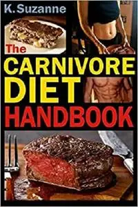 The Carnivore Diet Handbook: Get Lean, Strong, and Feel Your Best Ever on a 100% Animal-Based Diet