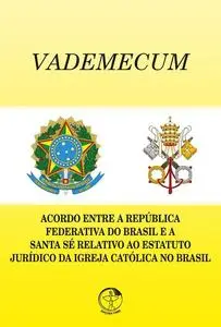«VADEMECUM» by Comissão Episcopal para a Implementação do Acordo entre a República Federativa do Brasile.a. Santa Sé rel