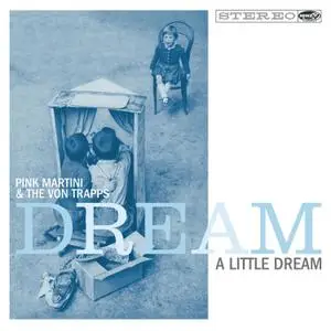 Pink Martini & The Von Trapps - Dream a Little Dream (2014)