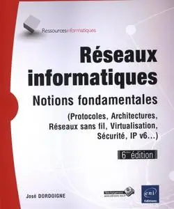 José Dordoigne, "Réseaux informatiques - Notions fondamentales (Protocoles, Architectures, Réseaux sans fil, ...)