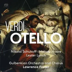 Gulbenkian Orchestra, Lawrence Foster, Nikolai Schukoff & Melody Moore - Verdi: Otello (2017)