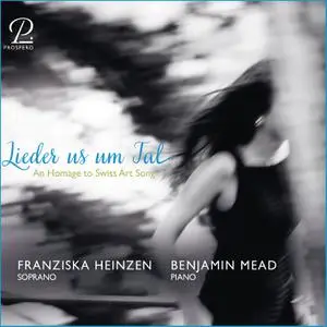 Franziska Andrea Heinzen & Benjamin Mead - Lieder us um Tal - An Homage to Swiss Art Song (2023) [24/96]