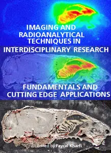 "Imaging and Radioanalytical Techniques in Interdisciplinary Research: Fundamentals and ... Applications" ed. by Faycal Kharfi