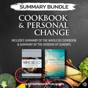 «Summary Bundle: Cookbook & Personal Change – Includes Summary of The Whole30 Cookbook & Summary of The Wisdom of Sunday