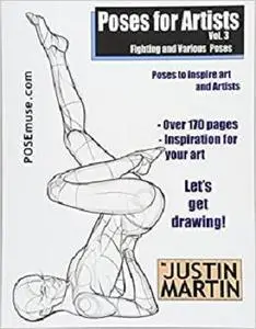 Poses for Artists - Fighting and Various Poses: An essential reference for figure drawing and the human form