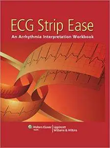 ECG Strip Ease: An Arrhythmia Interpretation Workbook (Repost)