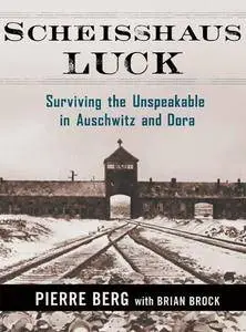 Scheisshaus Luck: Surviving the Unspeakable in Auschwitz and Dora (Repost)