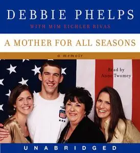 «A Mother for All Seasons» by Debbie Phelps