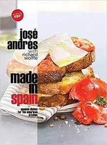 Made in Spain: Spanish Dishes for the American Kitchen: A Cookbook [Repost]