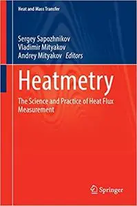 Heatmetry: The Science and Practice of Heat Flux Measurement
