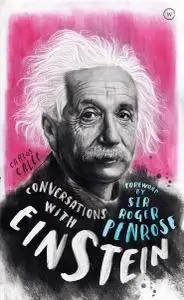 Conversations with Einstein: A Fictional Dialogue Based on Biographical Facts